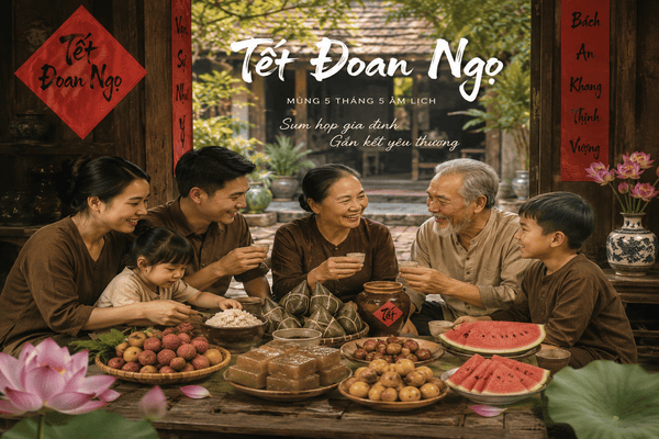 Tết Đoan Ngọ Việt Nam – Ý Nghĩa, Nguồn Gốc Và Giá Trị Của Ngày Tết Sum Họp Gia Đình